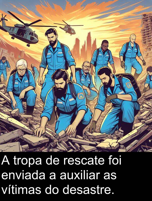 rescate: A tropa de rescate foi enviada a auxiliar as vítimas do desastre.