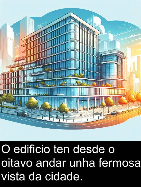edificio: O edificio ten desde o oitavo andar unha fermosa vista da cidade.