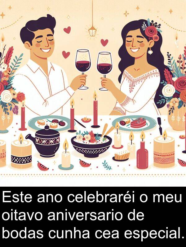 especial: Este ano celebraréi o meu oitavo aniversario de bodas cunha cea especial.