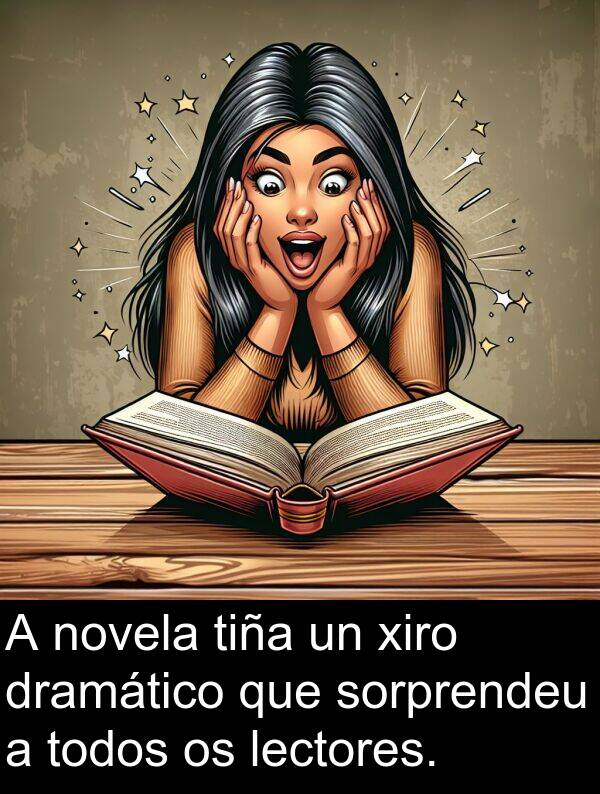 sorprendeu: A novela tiña un xiro dramático que sorprendeu a todos os lectores.