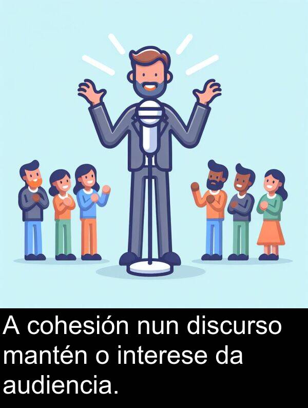 interese: A cohesión nun discurso mantén o interese da audiencia.