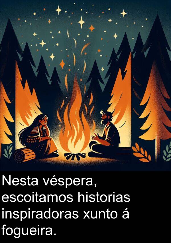 escoitamos: Nesta véspera, escoitamos historias inspiradoras xunto á fogueira.