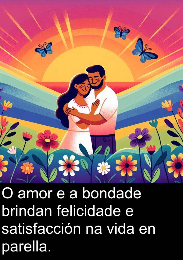 amor: O amor e a bondade brindan felicidade e satisfacción na vida en parella.