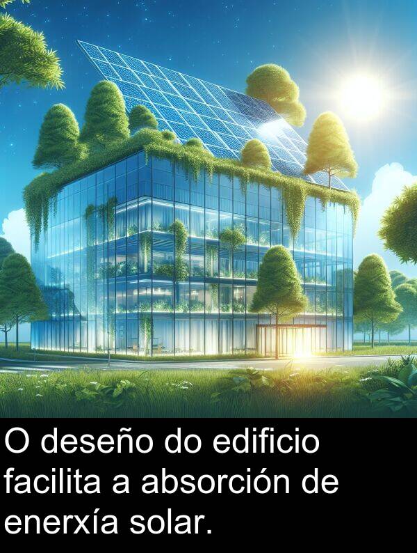 enerxía: O deseño do edificio facilita a absorción de enerxía solar.