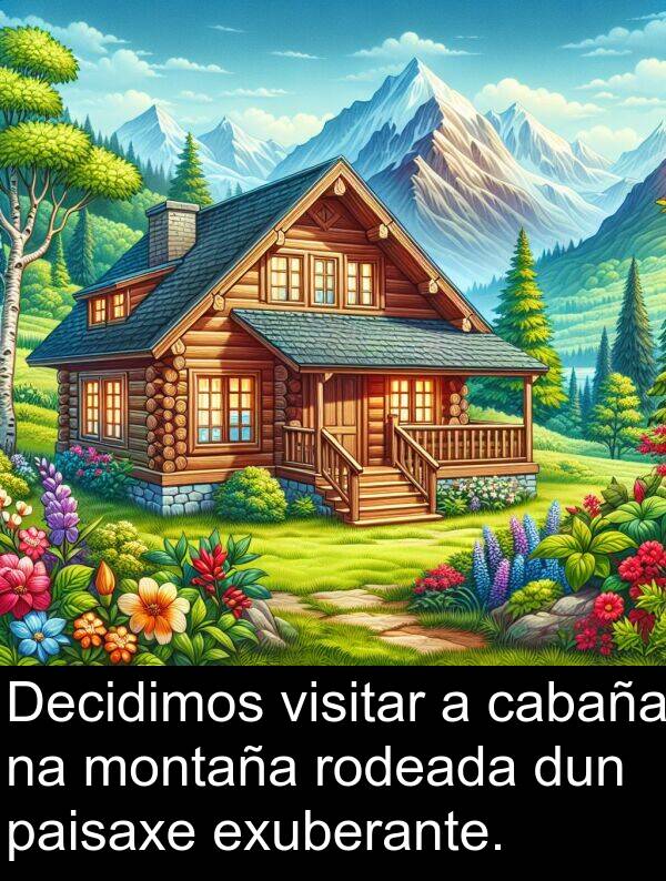 dun: Decidimos visitar a cabaña na montaña rodeada dun paisaxe exuberante.