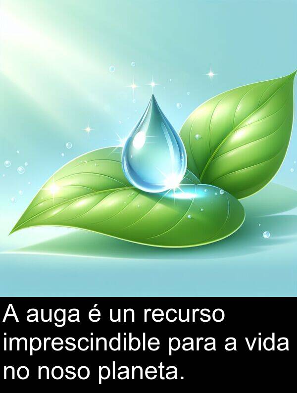 recurso: A auga é un recurso imprescindible para a vida no noso planeta.