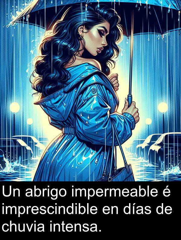 días: Un abrigo impermeable é imprescindible en días de chuvia intensa.