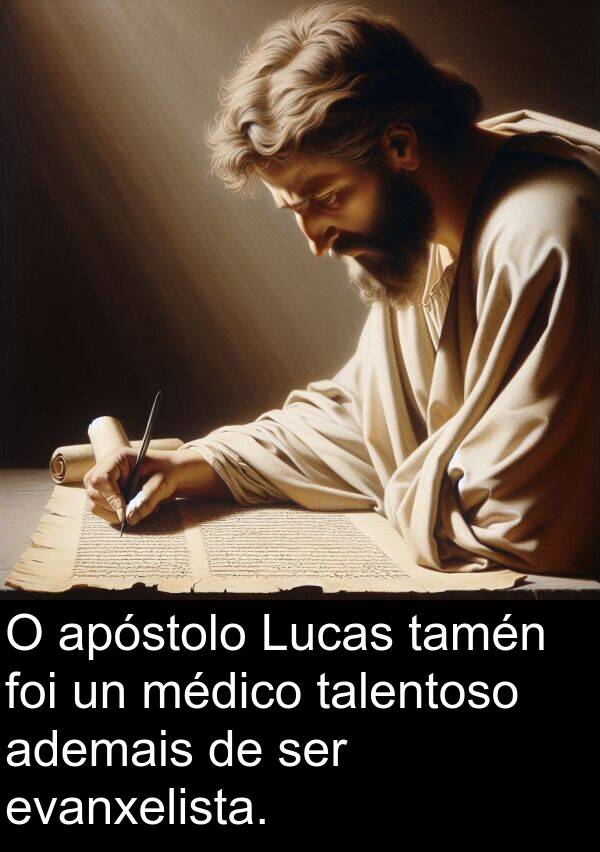 médico: O apóstolo Lucas tamén foi un médico talentoso ademais de ser evanxelista.