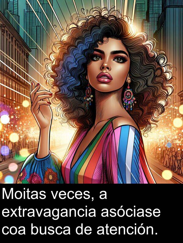 extravagancia: Moitas veces, a extravagancia asóciase coa busca de atención.