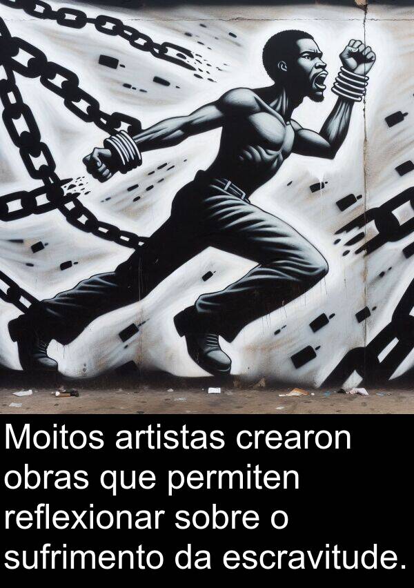 escravitude: Moitos artistas crearon obras que permiten reflexionar sobre o sufrimento da escravitude.