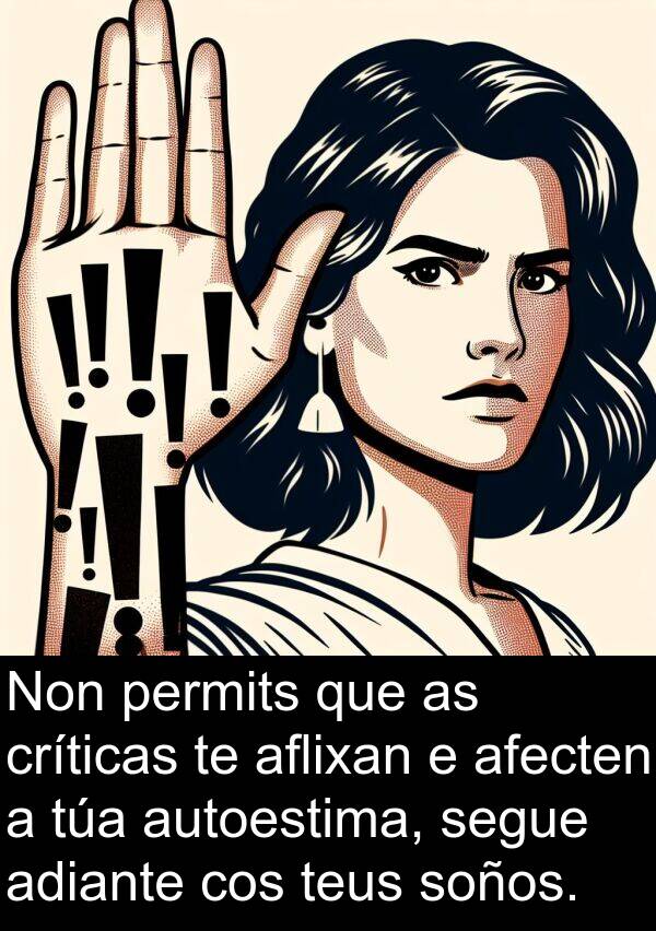 soños: Non permits que as críticas te aflixan e afecten a túa autoestima, segue adiante cos teus soños.