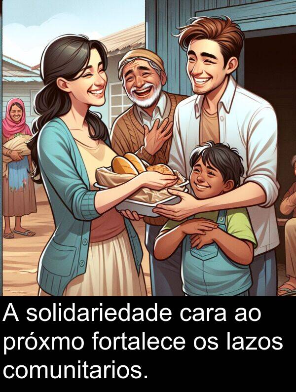 fortalece: A solidariedade cara ao próxmo fortalece os lazos comunitarios.