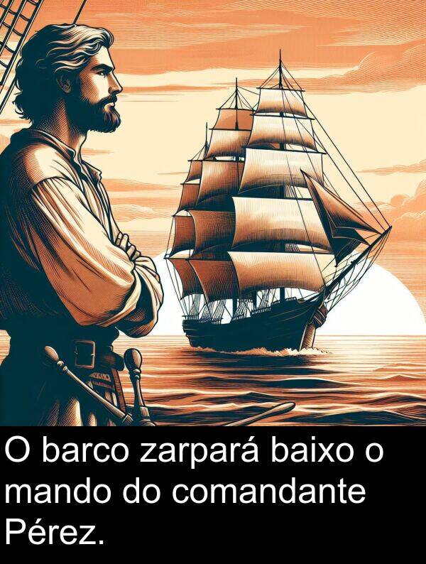 mando: O barco zarpará baixo o mando do comandante Pérez.