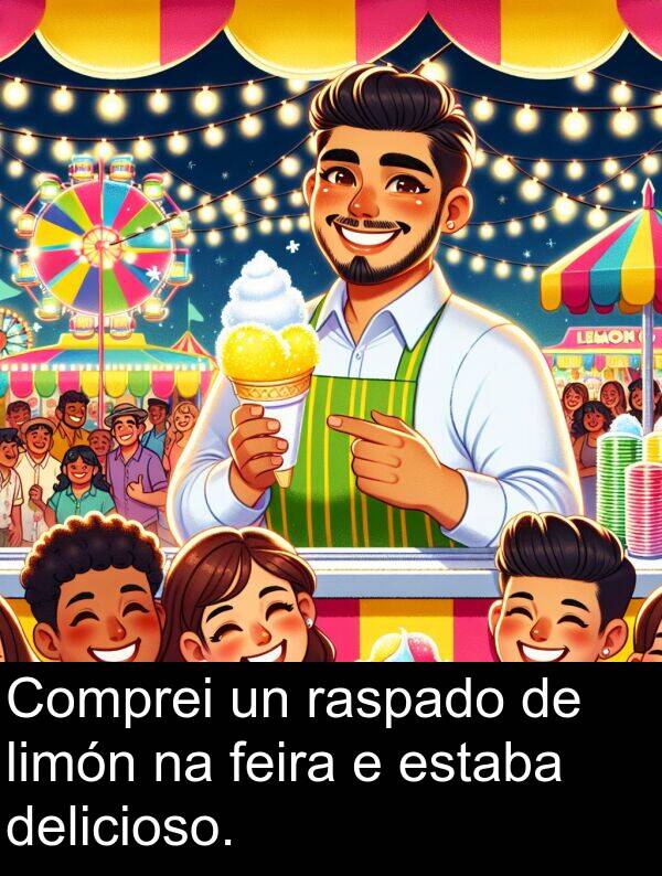 raspado: Comprei un raspado de limón na feira e estaba delicioso.