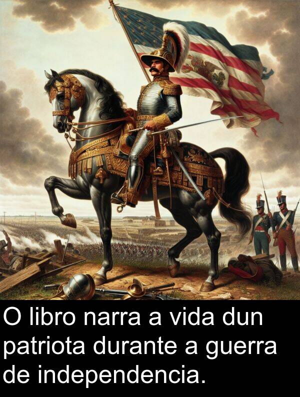 dun: O libro narra a vida dun patriota durante a guerra de independencia.