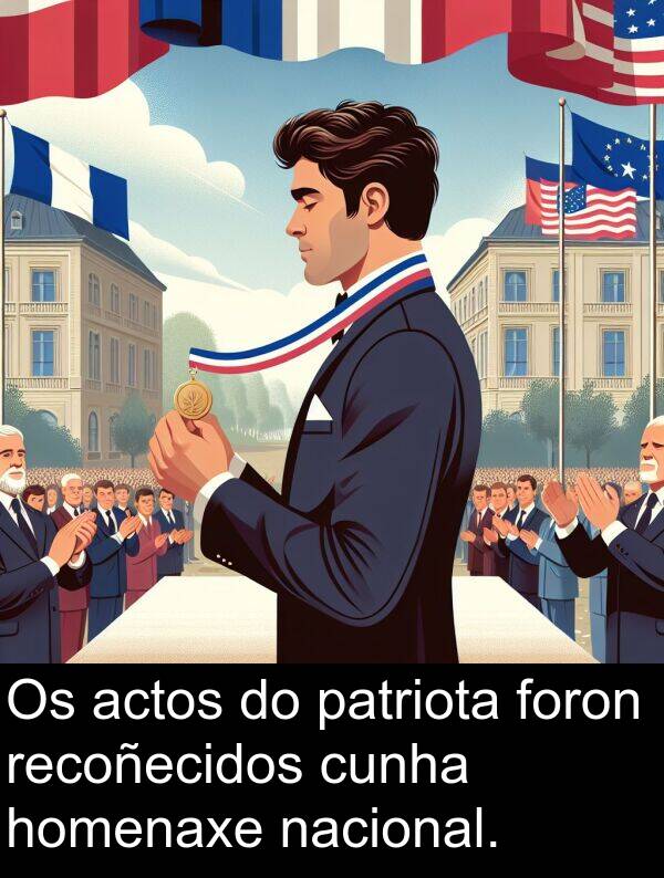 recoñecidos: Os actos do patriota foron recoñecidos cunha homenaxe nacional.