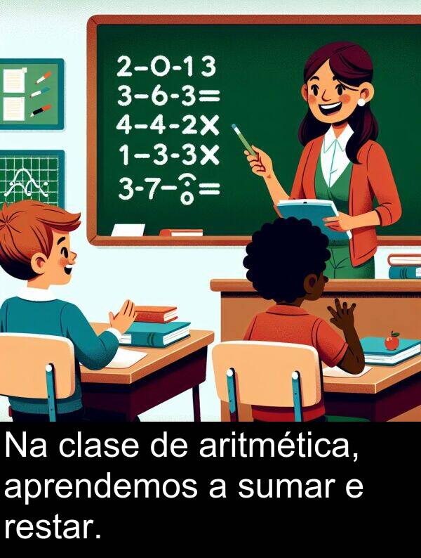 restar: Na clase de aritmética, aprendemos a sumar e restar.