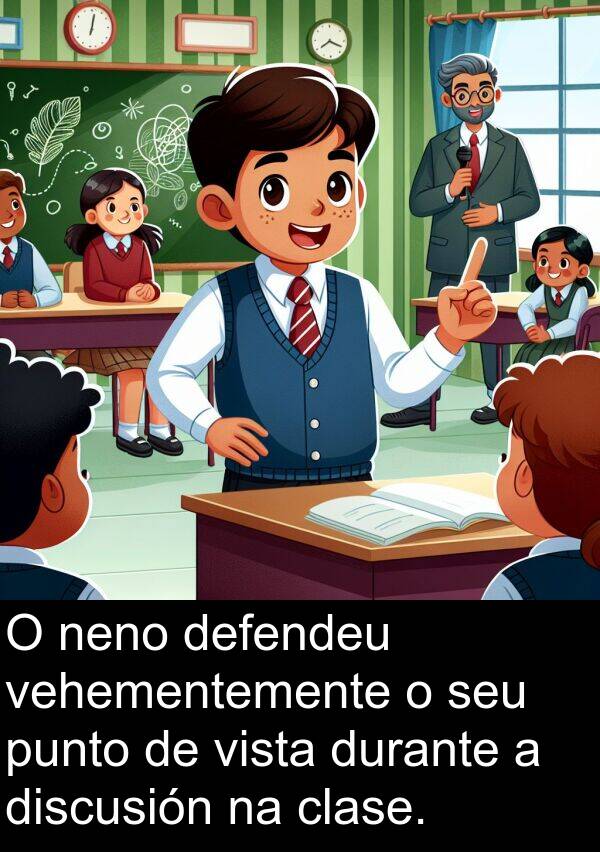 discusión: O neno defendeu vehementemente o seu punto de vista durante a discusión na clase.
