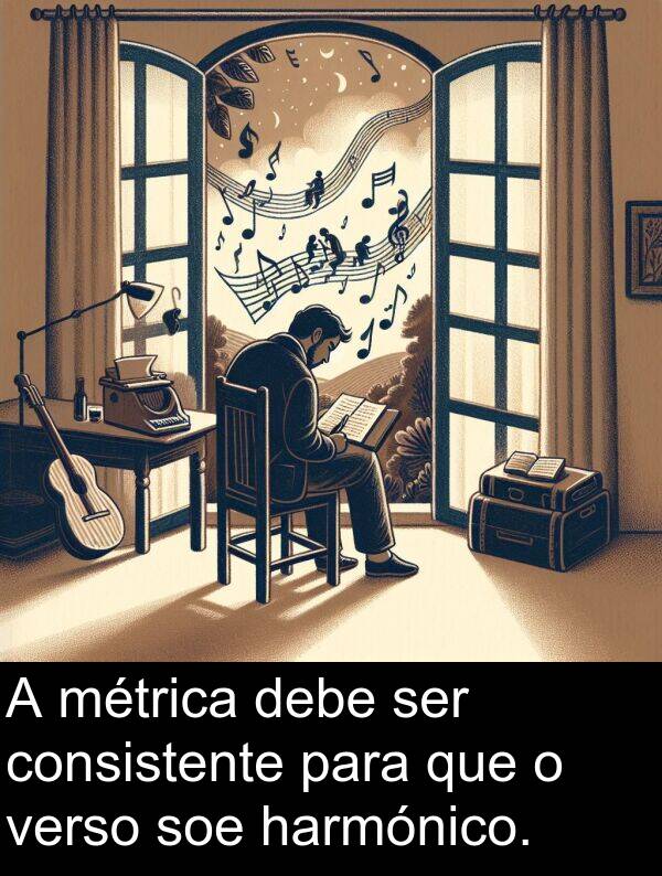 ser: A métrica debe ser consistente para que o verso soe harmónico.