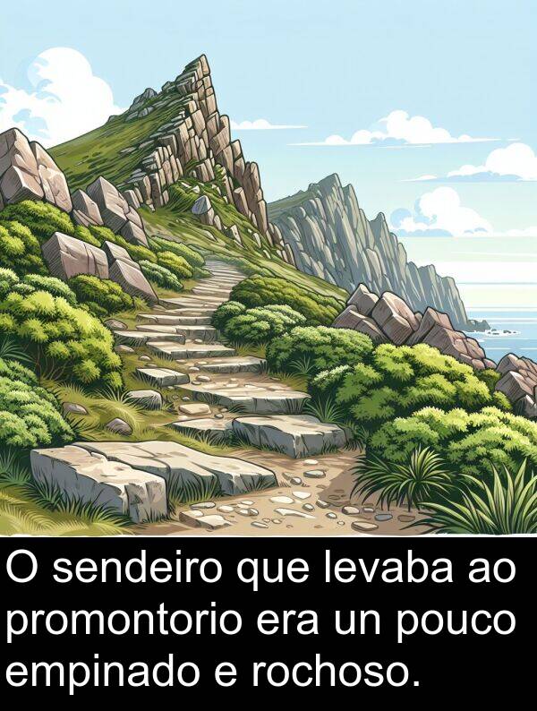 rochoso: O sendeiro que levaba ao promontorio era un pouco empinado e rochoso.