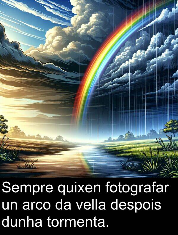 dunha: Sempre quixen fotografar un arco da vella despois dunha tormenta.