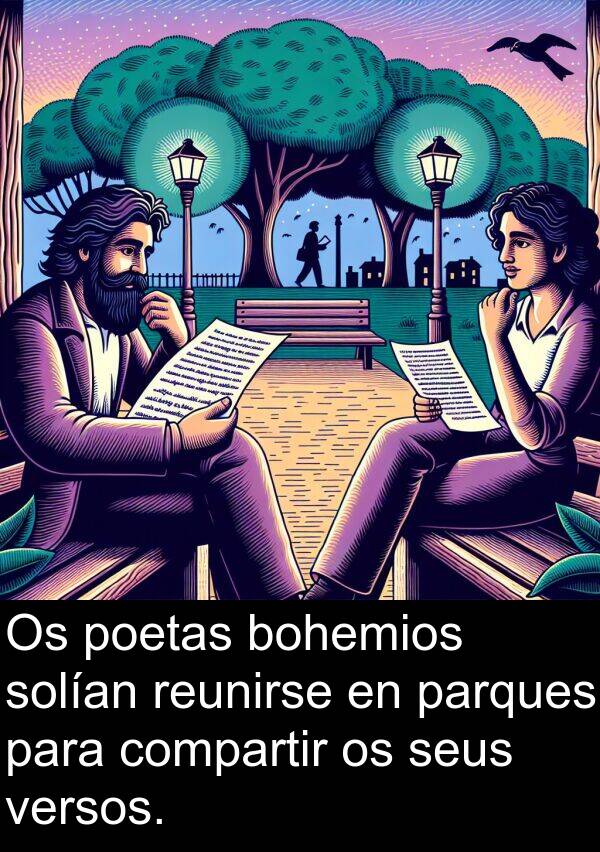reunirse: Os poetas bohemios solían reunirse en parques para compartir os seus versos.