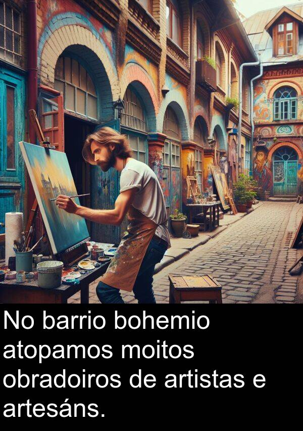 artistas: No barrio bohemio atopamos moitos obradoiros de artistas e artesáns.