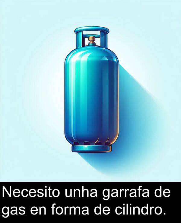 forma: Necesito unha garrafa de gas en forma de cilindro.
