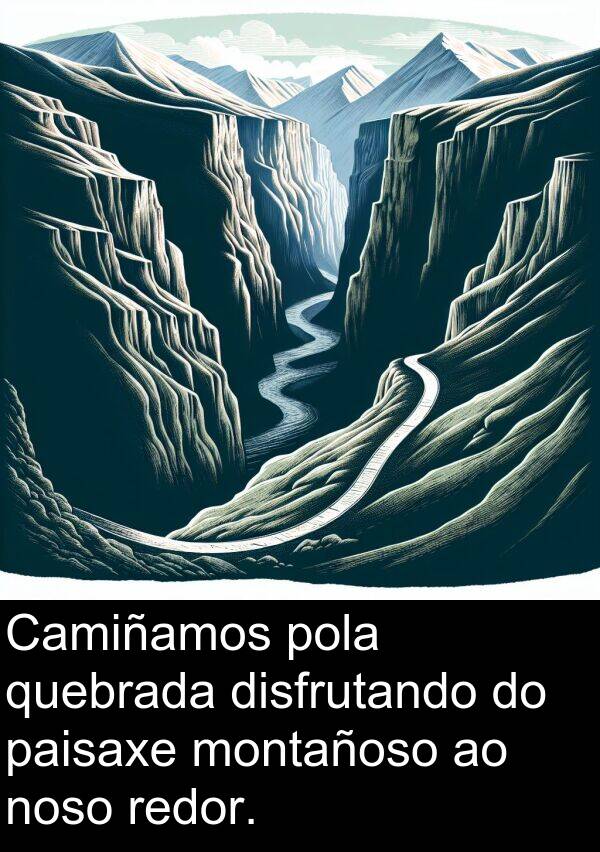 redor: Camiñamos pola quebrada disfrutando do paisaxe montañoso ao noso redor.