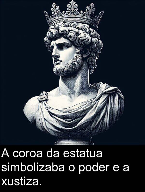 coroa: A coroa da estatua simbolizaba o poder e a xustiza.
