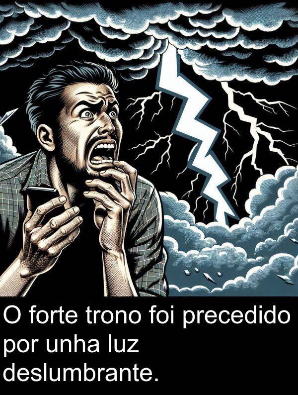 por: O forte trono foi precedido por unha luz deslumbrante.