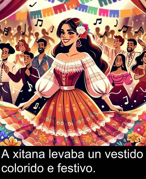 colorido: A xitana levaba un vestido colorido e festivo.