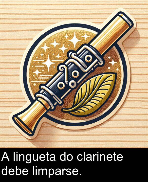 debe: A lingueta do clarinete debe limparse.