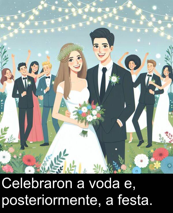 posteriormente: Celebraron a voda e, posteriormente, a festa.