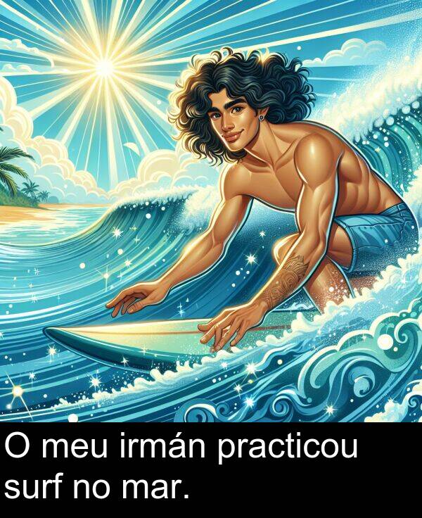 mar: O meu irmán practicou surf no mar.