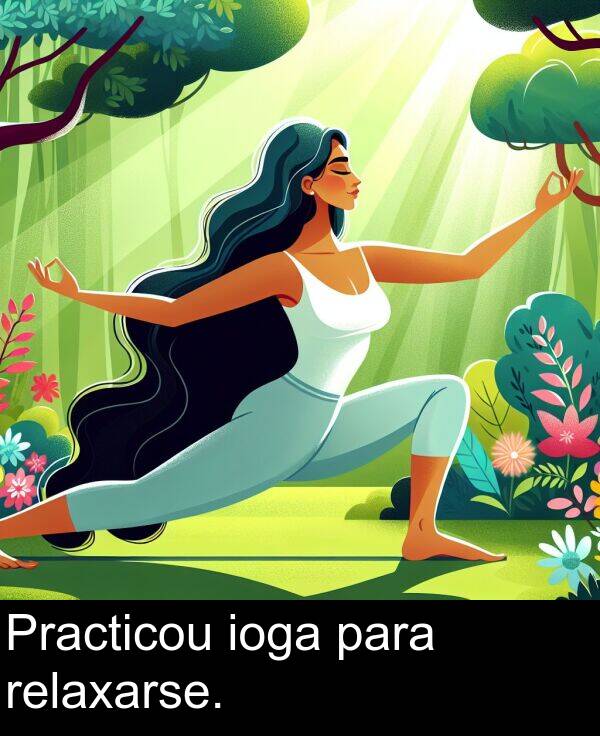 relaxarse: Practicou ioga para relaxarse.