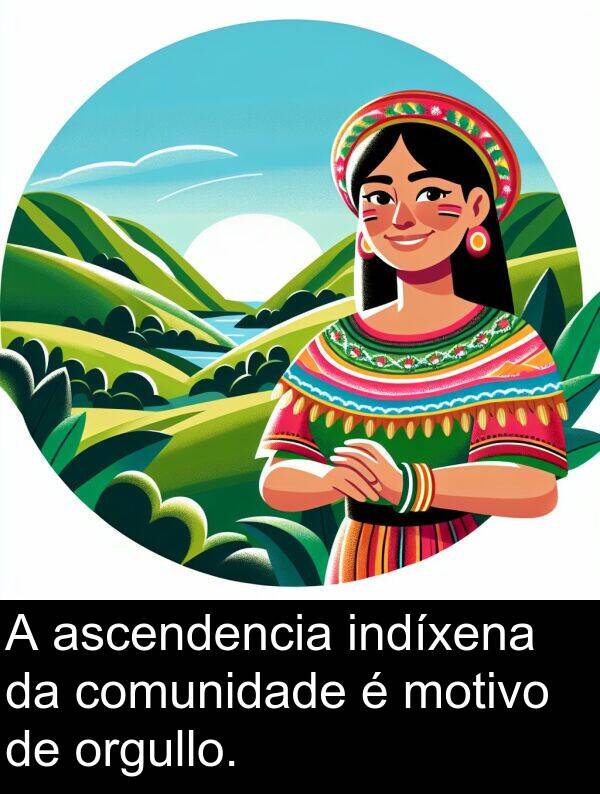 comunidade: A ascendencia indíxena da comunidade é motivo de orgullo.