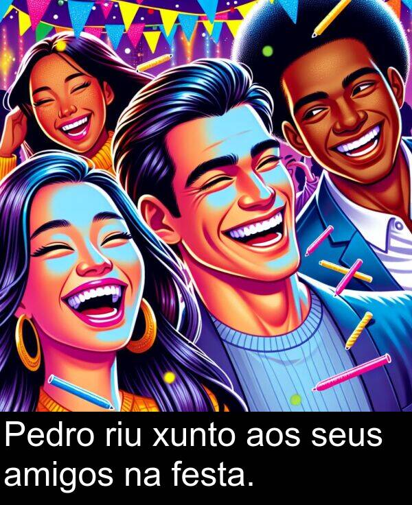 riu: Pedro riu xunto aos seus amigos na festa.