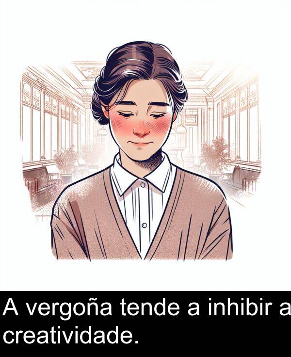 vergoña: A vergoña tende a inhibir a creatividade.