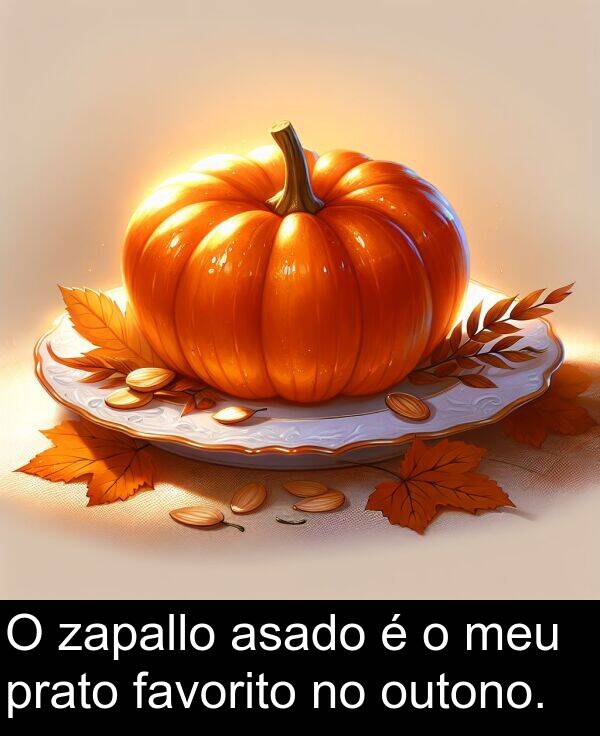 favorito: O zapallo asado é o meu prato favorito no outono.