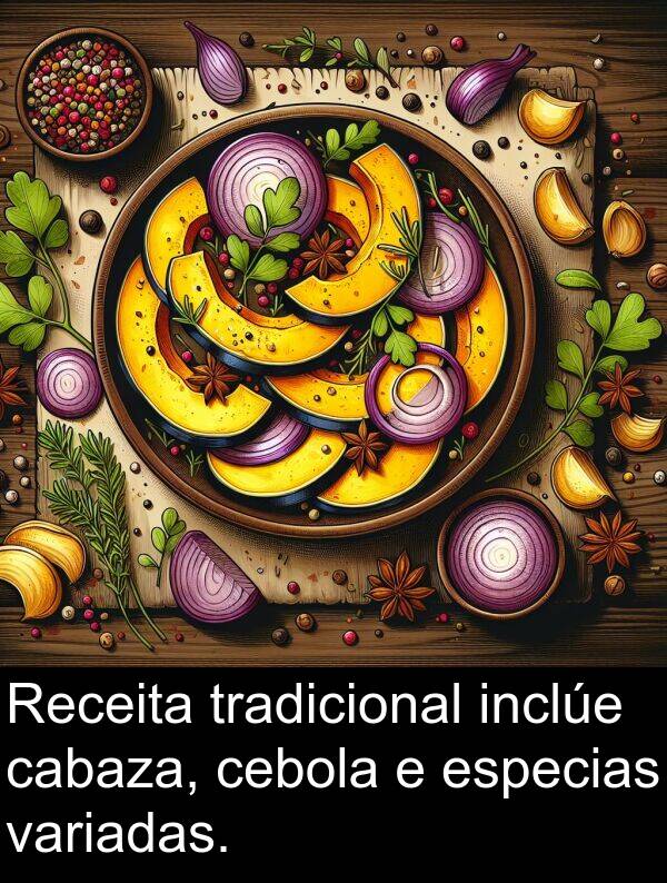 especias: Receita tradicional inclúe cabaza, cebola e especias variadas.