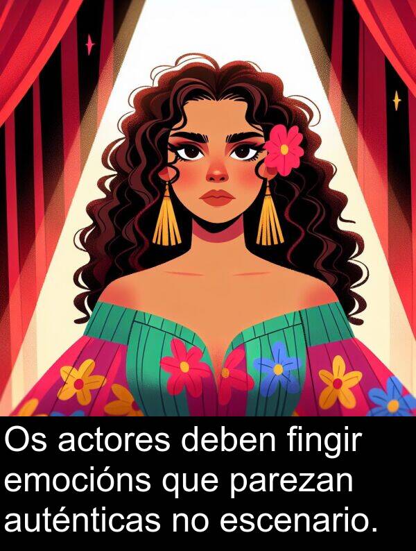escenario: Os actores deben fingir emocións que parezan auténticas no escenario.