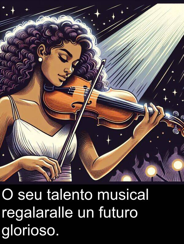 futuro: O seu talento musical regalaralle un futuro glorioso.