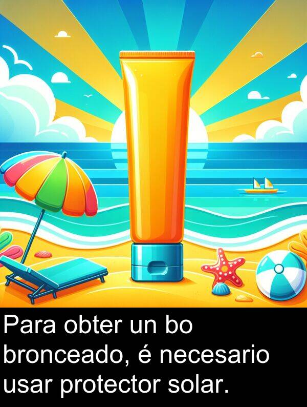 bronceado: Para obter un bo bronceado, é necesario usar protector solar.