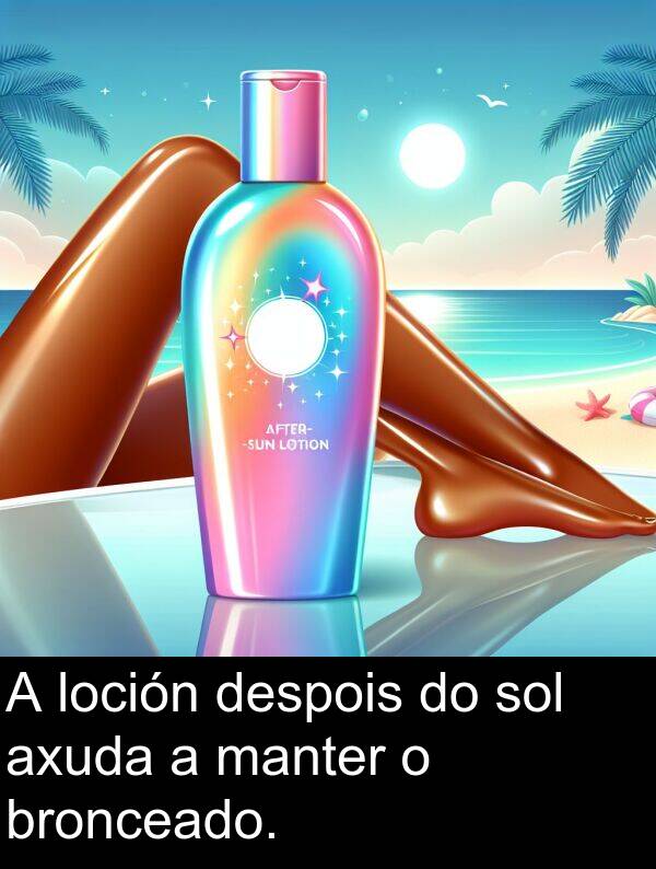 bronceado: A loción despois do sol axuda a manter o bronceado.