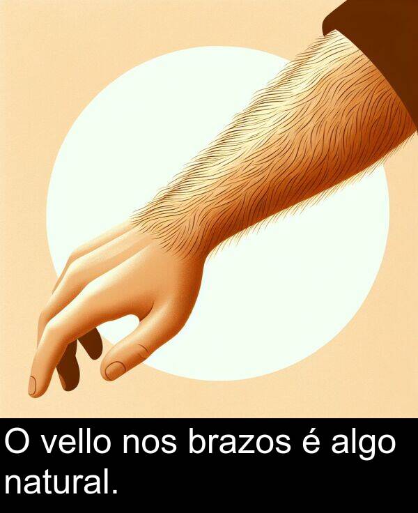 brazos: O vello nos brazos é algo natural.
