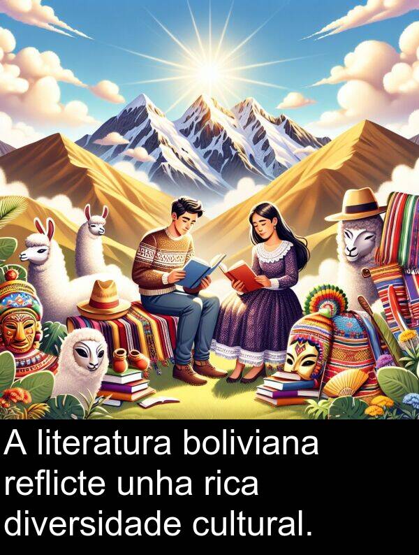 reflicte: A literatura boliviana reflicte unha rica diversidade cultural.