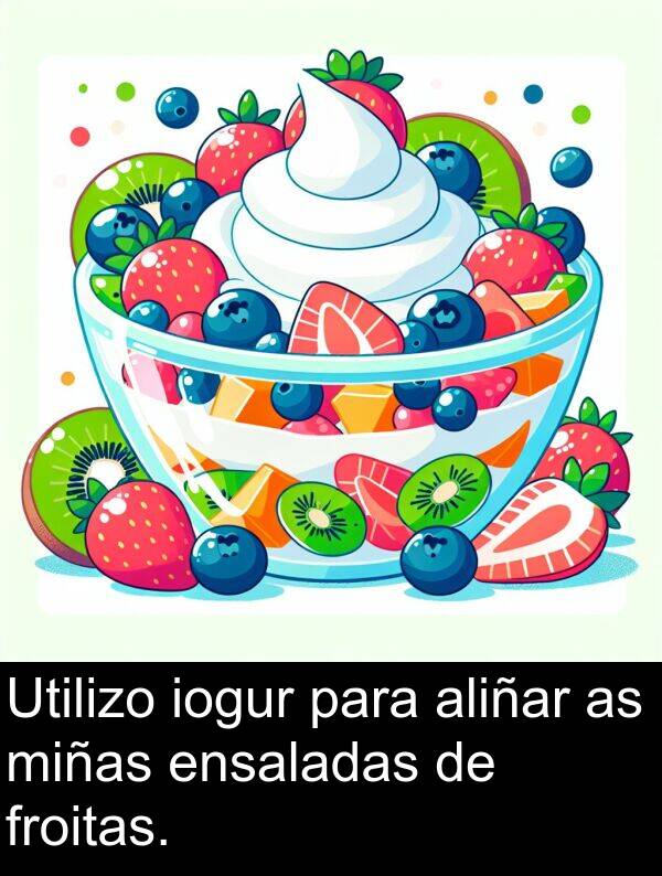 miñas: Utilizo iogur para aliñar as miñas ensaladas de froitas.