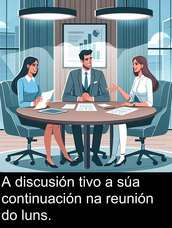 reunión: A discusión tivo a súa continuación na reunión do luns.