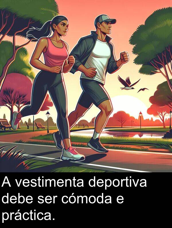 ser: A vestimenta deportiva debe ser cómoda e práctica.